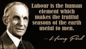 Portrait of Henry Ford with Quote: "Labour is the human element which makes the fruitful seasons of the earth useful to men"