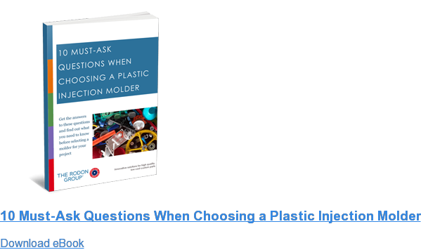 10 Must-Ask Questions When Choosing a Plastic Injection Molder Download eBook